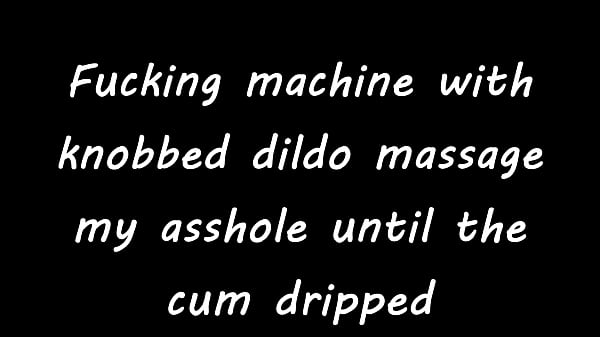 Image Fucking machine with knobbed dildo massage my asshole until the cum dripped