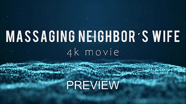 Image MASSAGING NEIGHBOR&acute_S WIFE WITH AGARABAS AND OLPR - 4K MOVIE - PREVIEW