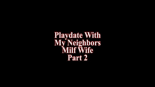 Image Playdate With My Neighbors Wife Part 2 Paris Knight WCA Productions