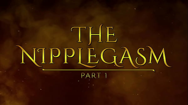 Image The NippleGasm! (Part 1) HD PREVIEW