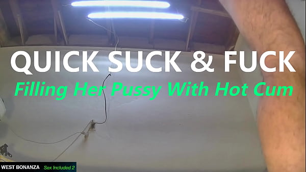 Image QUICK SUCK & FUCK - Filling Her Pussy With Hot Cum