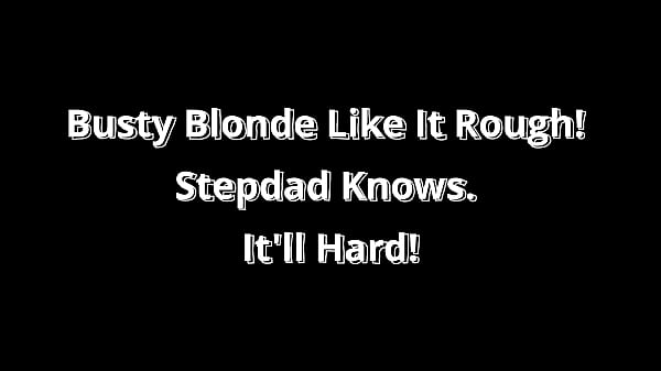 Image Busty Blonde Like It Rough! Stepdad Knows. It'll Hard!