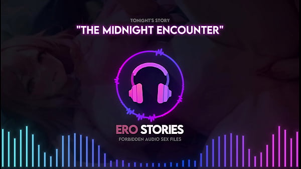 Image Ero Stories: The Midnight Encounter (Audio, ASMR, Whisper and Hypnotic)