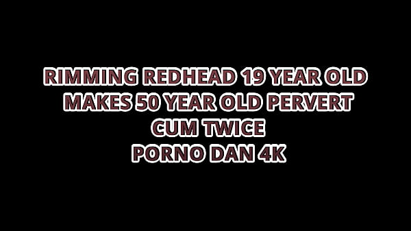 Image RIMMING REDHEAD 19-YEAR-OLD MAKES 50-YEAR-OLD PERVERT CUM TWICE &ndash_ PORNO DAN 4K