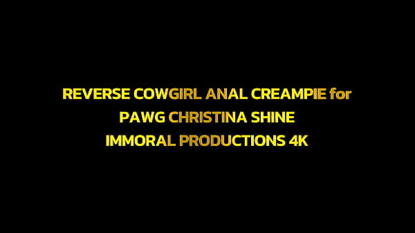 Image REVERSE COWGIRL ANAL CREAMPIE for PAWG CHRISTINA SHINE &ndash_ IMMORAL PRODUCTIONS 4K
