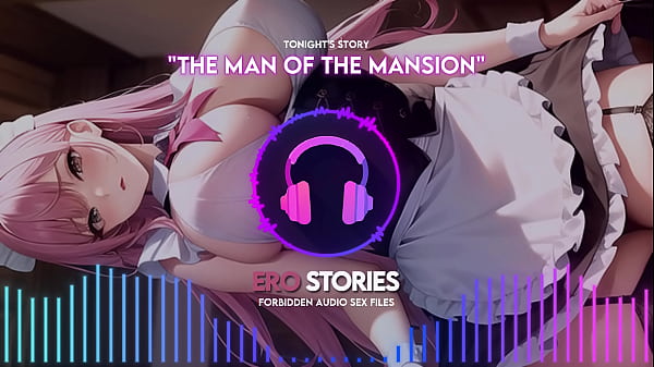 Image Ero Stories: The Man of the Mansion (Audio, ASMR, Whisper, Seductive, Healing, & Sensual)