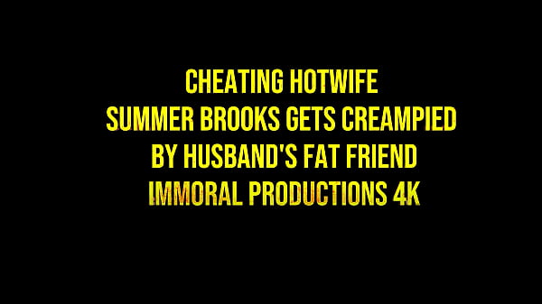 Image CHEATING HOTWIFE SUMMER BROOKS GETS CREAMPIED BY HUSBAND&rsquo_S FAT FRIEND &ndash_ IMMORAL PRODUCTIONS 4K