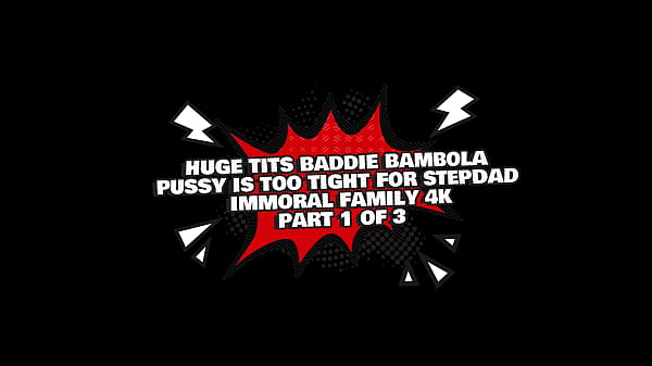 Image Huge Tits Baddie Bambola Pussy Is Too Tight For Stepdad &ndash_ Immoral Family 4K