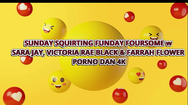 Image SUNDAY SQUIRTING FUNDAY FOURSOME w SARA JAY, VICTORIA RAE BLACK & FARRAH FLOWER &ndash_ PORNO DAN 4K