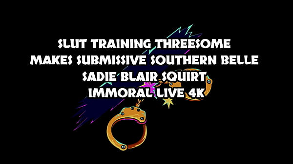 Image Slut Training Threesome Makes Submissive Southern Belle Sadie Blair Squirt &ndash_ Immoral Live 4k