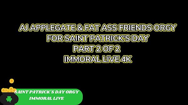 Image Aj Applegate & Fat Ass Friends Orgy For Saint Patrick&rsquo_s Day &ndash_ Immoral Live 4K