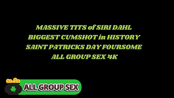 Image Massive Tits Of Siri Dahl Covered W Biggest Cumshot In History! Saint Patricks Day Foursome &ndash_ All Group Sex 4K