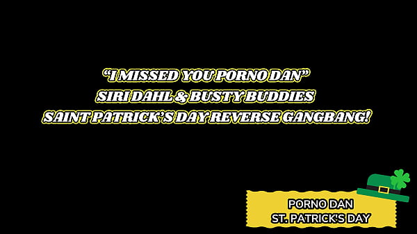 Image I Missed You Porno Dan Siri Dahl &Busty Buddies Saint Patricks Day Reverse Gangbang!