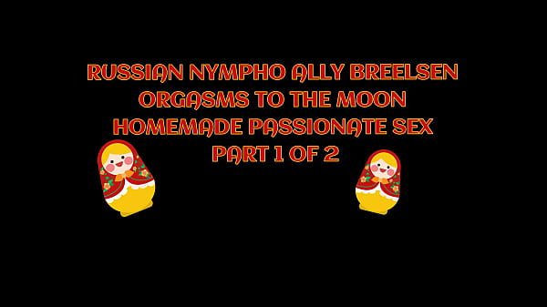 Image RUSSIAN NYMPHO ALLY BREELSEN ORGASMS TO THE MOON IN HOMEMADE PASSIONATE SEX &ndash_ IMMORAL PRODUCTIONS 4K