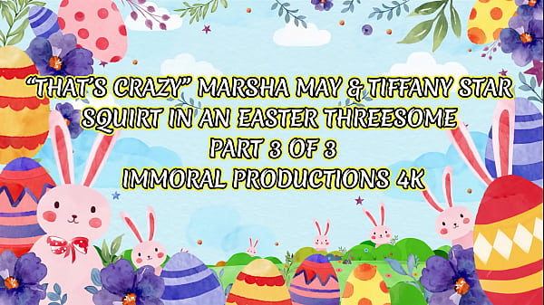 Image &ldquo_That&rsquo_s Crazy&rdquo_ Marsha May & Tiffany Star Squirt In An Easter Threesome &ndash_ Immoral Productions 4K