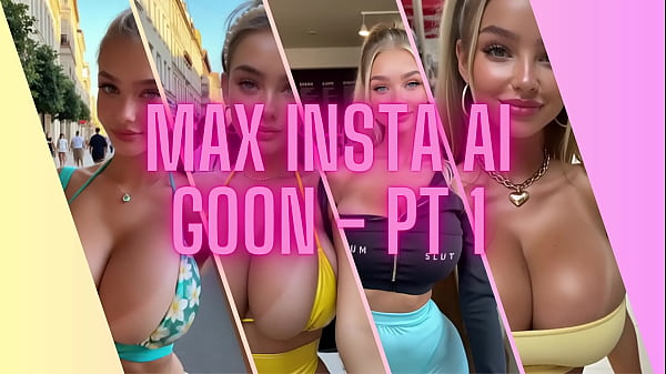 Image Max Insta AI Goon pt 1