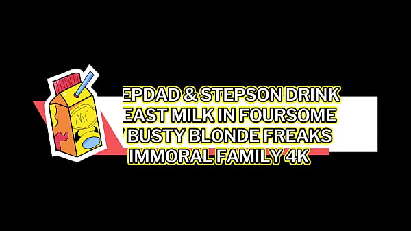 Image Stepdad & Stepson Drink Breast Milk In Foursome W Busty Blonde Freaks &ndash_ Immoral Family 4k