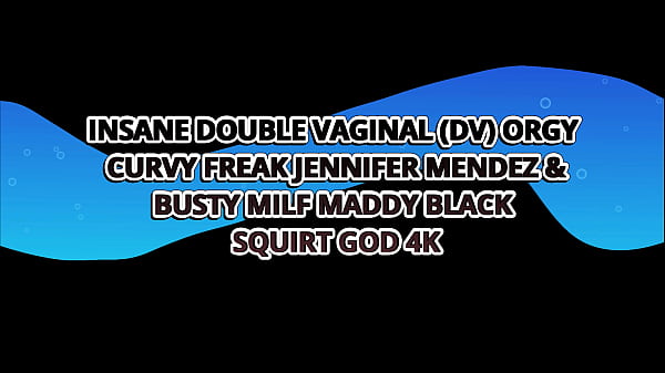Image Insane Double Vaginal (dv) Orgy W Extra Curvy Crazies Jennifer Mendez & Maddy Black &ndash_ Squirt God 4k