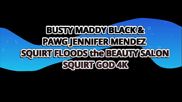 Image Busty Pawg&rsquo_s Maddy Black & Jennifer Mendez Squirt Floods The Beauty Salon &ndash_ Squirt God 4k