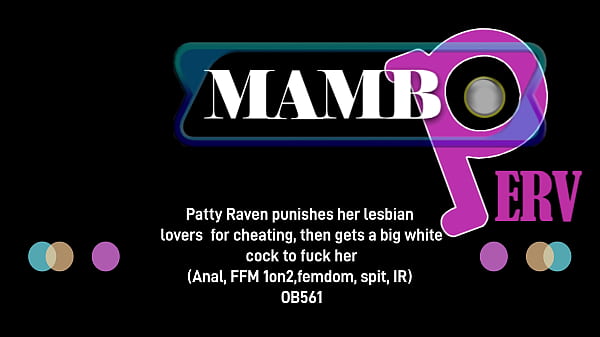 Image Patty Raven punishes her lesbian lovers for cheating, then gets a big white cock to fuck her (Anal, FFM 1on2, gapes, vag, femdom, spit, IR WMBW, ebony) OB561