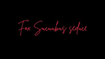 Image Fox Sucuubus Girl seduces you into fucking her (NSFW AUDIO)