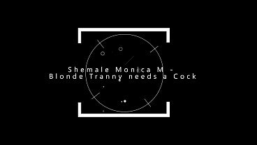Image Shemale Monica M - Blonde Tranny needs a Cock