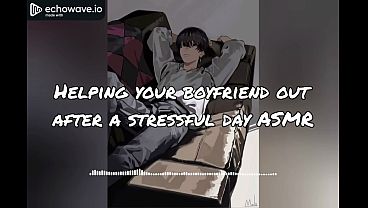 Image Helping your Boyfriend out after a stressful day ASMR