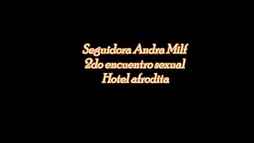 Image Preview 2do encuentro sexual Andra Milf seguidora de mi canal